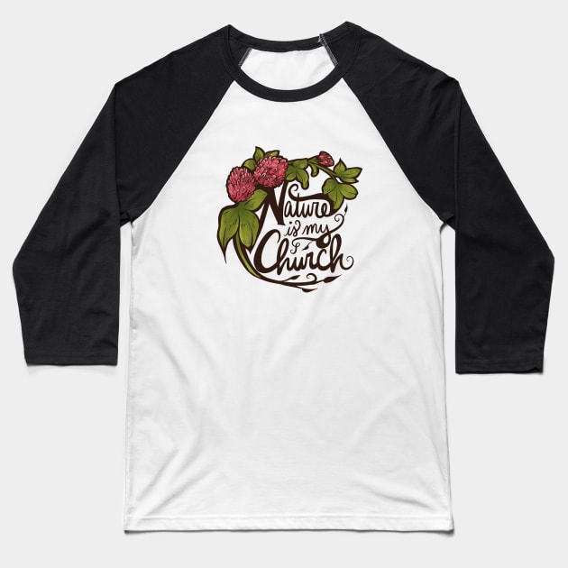 Nature is my Church Baseball T-Shirt by bubbsnugg